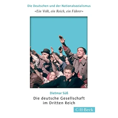 Abbildung von Die Deutschen und der Nationalsozialismus: deutsche Gesellschaft im Dritten Reich (Beck Paperback)