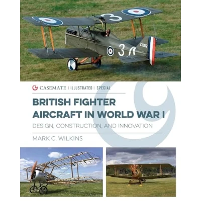Abbildung von British Fighter Aircraft in Wwi: Design, Construction and Innovation (Casemate Illustrated Special)