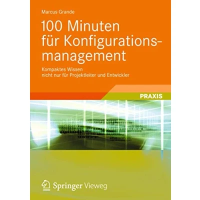 Abbildung von 100 Minuten für Konfigurationsmanagement: Kompaktes Wissen nicht nur Projektleiter und Entwickler
