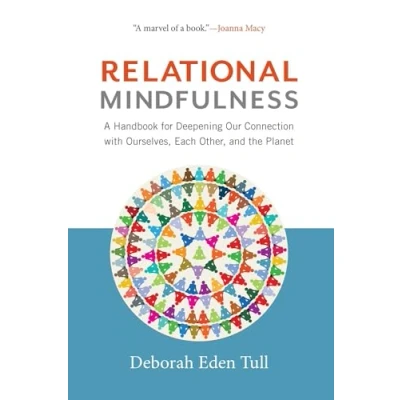 Abbildung von Relational Mindfulness: A Handbook for Deepening Our Connections with Ourselves, Each Other, and the Planet
