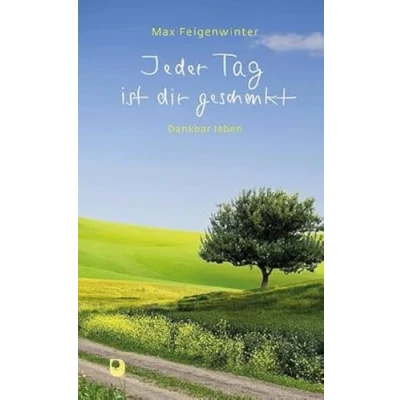 Abbildung von Jeder Tag ist dir geschenkt: Dankbar leben (Präsent Premium)