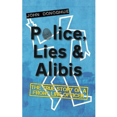 Abbildung von Police, Lies and Alibis: The True Story of a Front Line Officer