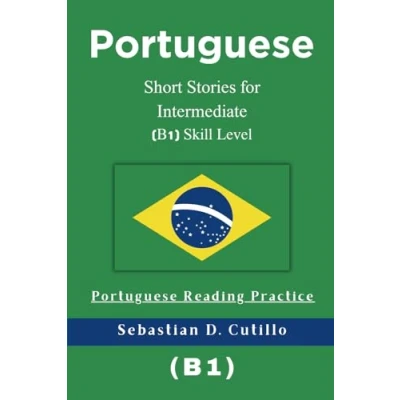 Abbildung von Portuguese Short Stories for Intermediate (B1) Skill Level Reading Practice (Portuguese (CEFR Leveled Language Learning), Band 3)