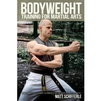 Abbildung von Bodyweight Training for Martial Arts: Traditional Calisthenics Techniques the Modern Artist