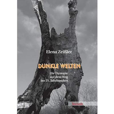 Abbildung von Dunkle Welten: Die Dystopie auf dem Weg ins 21. Jahrhundert