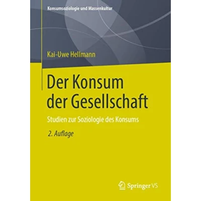 Abbildung von der Konsum Gesellschaft: Studien zur Soziologie des Konsums (Konsumsoziologie und Massenkultur)