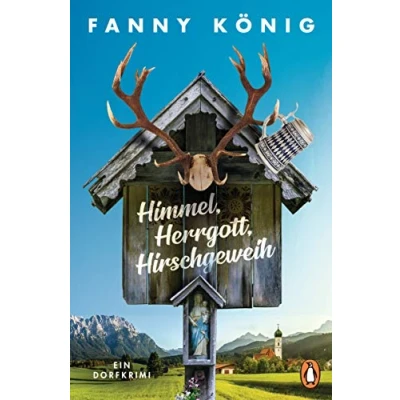 Abbildung von Himmel, Herrgott, Hirschgeweih: Ein Dorfkrimi (Dorfpfarrer Meininger ermittelt, Band 1)
