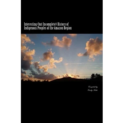 Abbildung von Interesting (but Incomplete) History of Indigenous Peoples the Amazon Region
