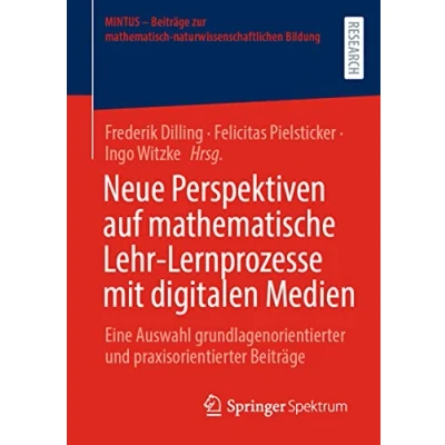 Abbildung von Neue Perspektiven auf mathematische Lehr Lernprozesse mit digitalen Medien: Eine Auswahl grundlagenorientierter und praxisorientierter Beiträge ... mathematisch naturwissenschaftlichen Bildung)