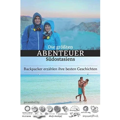 Abbildung von Die größten Abenteuer Südostasiens: Backpacker erzählen ihre besten Geschichten