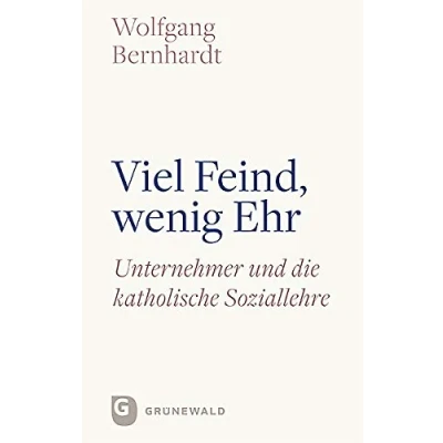 Abbildung von Viel Feind, wenig Ehr: Unternehmer und die katholische Soziallehre