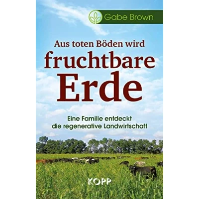 Abbildung von Aus toten Böden wird fruchtbare Erde: Eine Familie entdeckt die regenerative Landwirtschaft