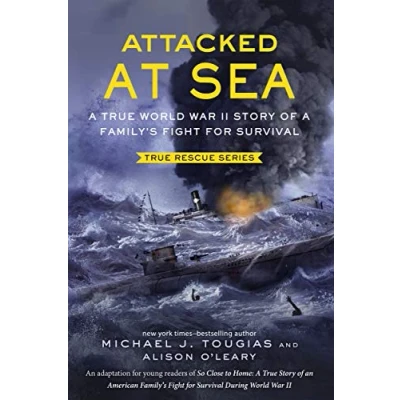 Abbildung von Attacked at Sea: a True World War II Story of Family&#039;s Fight for Survival (True Rescue, 4)
