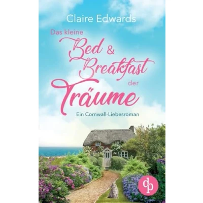 Abbildung von Das kleine Bed &amp; Breakfast der Träume: Ein Cornwall Liebesroman