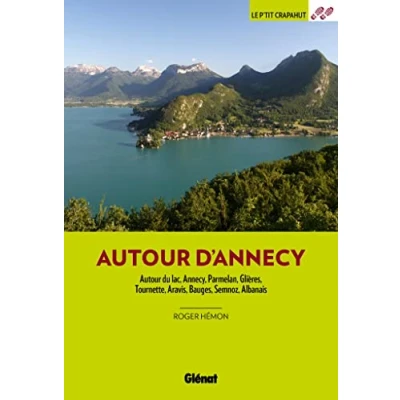 Abbildung von Autour d&#039;Annecy (3e ed): du lac, Annecy, Parmelan, Glières, Tournette, Aravis, Bauges, Semnoz, Albanais