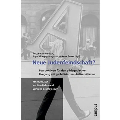 Abbildung von Neue Judenfeindschaft?: Perspektiven für den pädagogischen Umgang mit dem globalisierten Antisemitismus (Jahrbuch zur Geschichte und Wirkung des Holocaust)