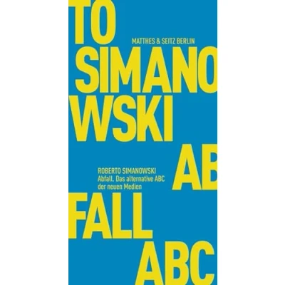 Abbildung von Abfall: Das alternative ABC der neuen Medien (Fröhliche Wissenschaft)