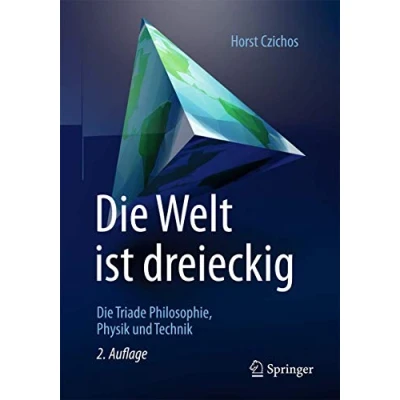 Abbildung von Die Welt ist dreieckig: Triade Philosophie Physik Technik
