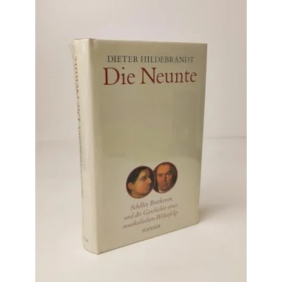 Abbildung von die Neunte: Schiller, Beethoven und Geschichte eines musikalischen Welterfolgs