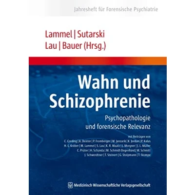 Abbildung von Wahn und Schizophrenie: Psychopathologie Forensische Relevanz: Relevanz. Jahresheft für Psychiatrie