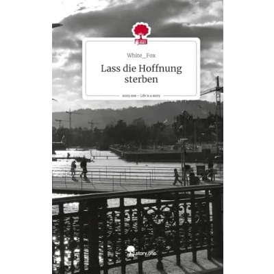 Abbildung von Lass die Hoffnung sterben. Life is a Story story.one