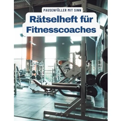 Abbildung von Ein Kreuzworträtsel Buch für Fitnesstrainer, Fitnesscoaches und Personal Trainer mit Begriffen aus dem Berufsalltag.: Rätsel Knobelei in einem Kreuzworträtselheft Sport Coaches.
