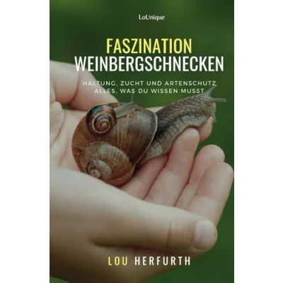 Abbildung von Faszination Weinbergschnecken: Haltung, Zucht und Artenschutz Alles, was du wissen musst