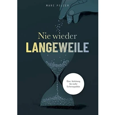Abbildung von Nie wieder Langeweile Eine Anleitung für mehr Lebensqualität
