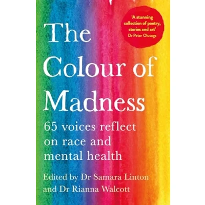 Abbildung von The Colour of Madness: 65 Writers Reflect on Race and Mental Health