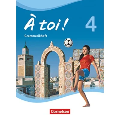 Abbildung von À toi ! Vier und fünfbändige Ausgabe 2012 Band 4: Grammatikheft