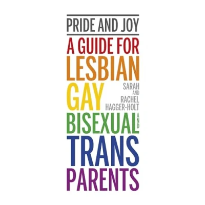 Abbildung von Pride and Joy: A guide for lesbian, gay, bisexual trans parents