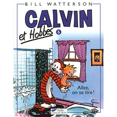 Abbildung von Calvin et Hobbes, tome 6 : Allez, on Se tire!: &amp; Hobbes 6/Allez, Tire !