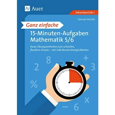 Abbildung von Ganz einfache 15 Minuten Aufgaben Mathematik 5 6: Kurze Übungseinheiten zum schnellen, flexiblen Einsatz mit Selbstkontrollmöglichkeiten (5. und 6. Klasse)