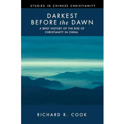 Abbildung von Darkest before the Dawn: A Brief History of Rise Christianity in China (Studies Chinese Christianity)
