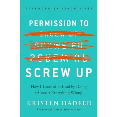 Abbildung von Permission to Screw Up: How I Learned Lead by Doing (Almost) Everything Wrong