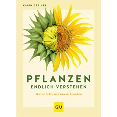Abbildung von Pflanzen endlich verstehen: Wie sie ticken und was brauchen (GU Gartenpraxis)