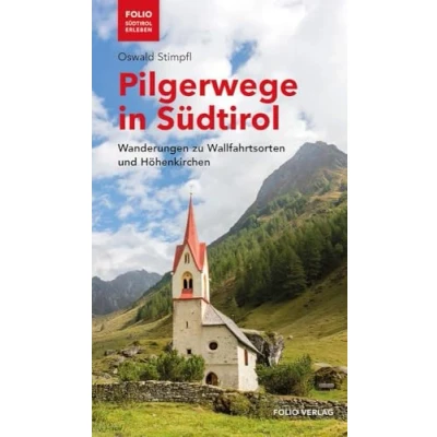 Abbildung von Pilgerwege in Südtirol: Wanderungen zu Wallfahrtsorten und Höhenkirchen (&quot;Folio Südtirol erleben&quot;)