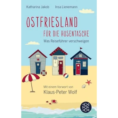 Abbildung von Ostfriesland für die Hosentasche: Was Reiseführer verschweigen Mit einem Vorwort von Klaus Peter Wolf
