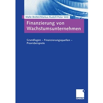 Abbildung von Finanzierung von Wachstumsunternehmen: Grundlagen Finanzierungsquellen Praxisbeispiele (German Edition)