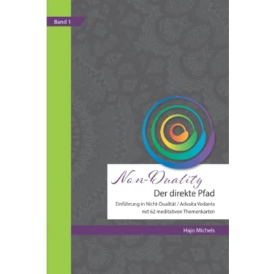 Abbildung von Non Duality „Der direkte Pfad“: Einführung in Nicht Dualität / Advaita Vedanta mit 62 meditativen Themenkarten (Reihe Spirituelle Schriften)