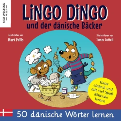 Abbildung von Lingo Dingo und der dänische Bäcker: Eine herzliche Geschichte, die 50 Dänisch Wörter umfasst. Lachen lernen! (zweisprachige büch deutsch) lernen für kinder