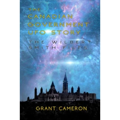 Abbildung von The CANADIAN GOVERNMENT UFO STORY: Wilbert Smith Files
