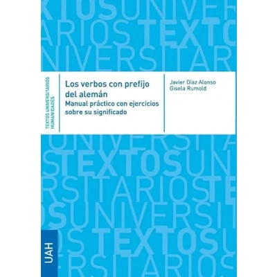 Abbildung von Los verbos con prefijo del alemán. Manual práctico ejercicios sobre su significado y uso (Textos Universitarios Humanidades)