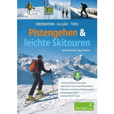 Abbildung von Pistengehen und leichte Skitouren: Oberbayern, Allgäu, Tirol , DAV Naturverträgliche Skitouren Ideal für Einsteiger After Work Touren ... Aufgelassene Pisten Viele praktische Tipps