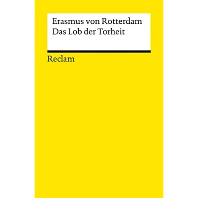 Abbildung von Das Lob der Torheit: Erasmus von Rotterdam deutsche Übersetzung lateinischer Lektüre 14284 (Reclams Universal Bibliothek)