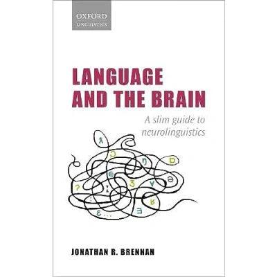 Abbildung von Language and the Brain: A Slim Guide to Neurolinguistics (Oxford Linguistics)