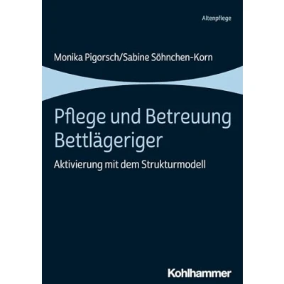 Abbildung von Pflege und Betreuung Bettlägeriger: Aktivierung mit dem Strukturmodell