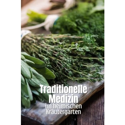 Abbildung von Traditionelle Medizin im heimischen Kräutergarten: Natürliche Heilkräfte eigenen Garten anbauen