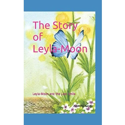 Abbildung von the Story of Leyla Moon: Book one Moon and Lost Smile