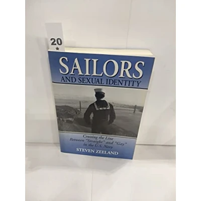 Abbildung von Sailors and Sexual Identity: Crossing the Line Between &quot;Straight&quot; &quot;Gay&quot; in U.S. Navy (Haworth Gay &amp; Lesbian Studies,)
